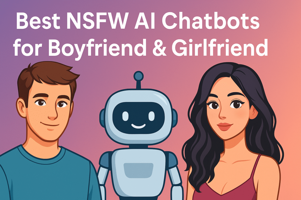 Best NSFW AI Chatbots for Boyfriend & Girlfriend