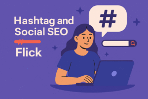Hashtag and Social SEO — Flick
