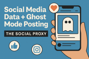 Social Media Data + Ghost Mode Posting — The Social Proxy