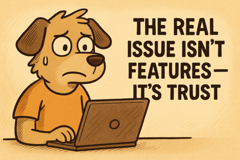 The Real Issue Isn’t Features — It’s Trust