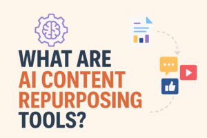 What Are AI Content Repurposing Tools