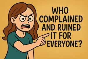 Who Complained and Ruined It for Everyone