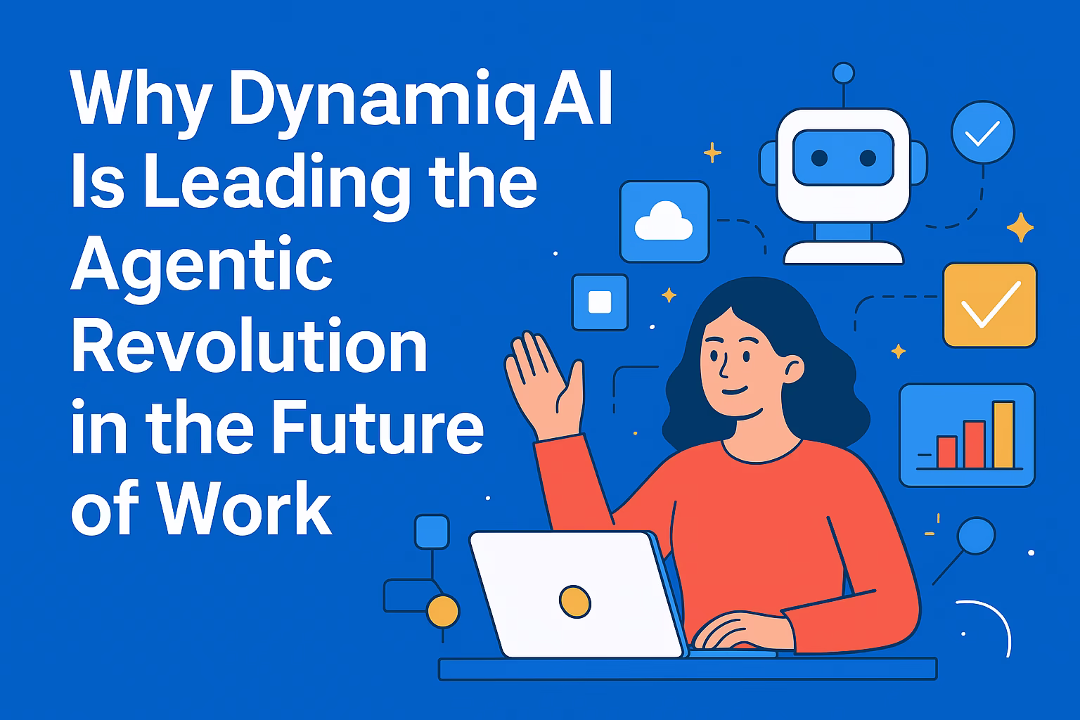 Why DynamiqAI Is Leading the Agentic Revolution in the Future of Work