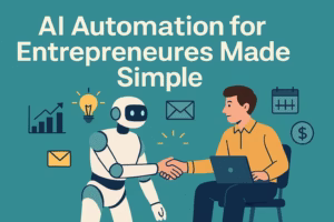 AI Automation for Entrepreneurs Made Simple