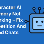 Character AI Memory Not Working-Fix Repetition And Dead Chats