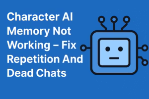 Character AI Memory Not Working-Fix Repetition And Dead Chats