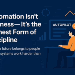 Automation Isn’t Laziness